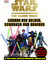 Clone Wars Lexikon der  Helden,  Schurken und Droiden