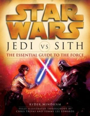 Jedi VS Sith: The Essential Guide to the Force